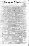 Surrey Advertiser Saturday 17 March 1888 Page 1