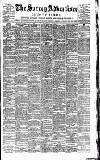 Surrey Advertiser Saturday 15 August 1891 Page 1