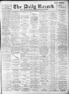 Daily Record Friday 26 May 1899 Page 1
