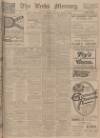 Leeds Mercury Monday 29 March 1909 Page 1