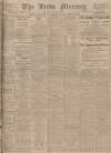 Leeds Mercury Thursday 04 March 1909 Page 1