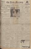 Leeds Mercury Wednesday 13 April 1927 Page 1
