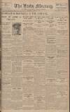Leeds Mercury Tuesday 03 April 1928 Page 1