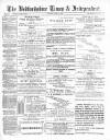 Bedfordshire Times and Independent Saturday 31 March 1888 Page 1