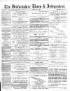 Bedfordshire Times and Independent Saturday 19 May 1888 Page 1