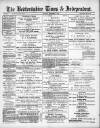 Bedfordshire Times and Independent Saturday 01 September 1888 Page 1