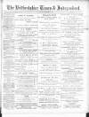 Bedfordshire Times and Independent Saturday 20 February 1892 Page 1