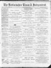 Bedfordshire Times and Independent Saturday 18 February 1893 Page 1