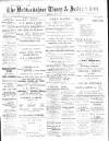 Bedfordshire Times and Independent Saturday 10 April 1897 Page 1