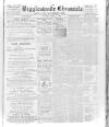 Biggleswade Chronicle Saturday 21 July 1894 Page 1