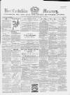 Hertford Mercury and Reformer Saturday 17 February 1872 Page 1