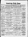 Cambridge Daily News Wednesday 14 November 1888 Page 1