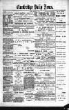 Cambridge Daily News Saturday 16 February 1889 Page 1