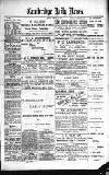 Cambridge Daily News Monday 25 February 1889 Page 1