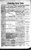 Cambridge Daily News Monday 04 March 1889 Page 1