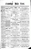 Cambridge Daily News Thursday 18 July 1889 Page 1