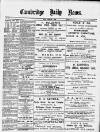 Cambridge Daily News Friday 07 February 1890 Page 1