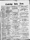 Cambridge Daily News Saturday 08 February 1890 Page 1