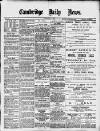 Cambridge Daily News Monday 07 July 1890 Page 1