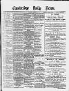Cambridge Daily News Wednesday 02 September 1891 Page 1