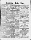 Cambridge Daily News Wednesday 07 October 1891 Page 1