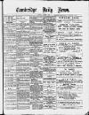 Cambridge Daily News Thursday 08 October 1891 Page 1