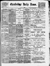 Cambridge Daily News Thursday 08 March 1894 Page 1