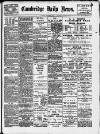Cambridge Daily News Saturday 01 September 1894 Page 1