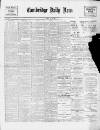Cambridge Daily News Friday 21 May 1897 Page 1