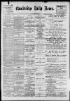 Cambridge Daily News Saturday 28 August 1897 Page 1