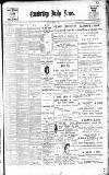 Cambridge Daily News Wednesday 22 February 1899 Page 1