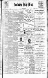Cambridge Daily News Thursday 02 March 1899 Page 1