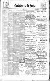 Cambridge Daily News Friday 12 May 1899 Page 1