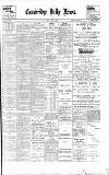 Cambridge Daily News Tuesday 15 August 1899 Page 1