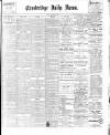 Cambridge Daily News Friday 26 January 1900 Page 1