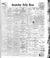 Cambridge Daily News Thursday 22 February 1900 Page 1