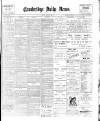Cambridge Daily News Tuesday 20 March 1900 Page 1