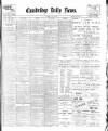 Cambridge Daily News Thursday 26 April 1900 Page 1