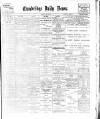 Cambridge Daily News Saturday 28 July 1900 Page 1