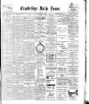Cambridge Daily News Saturday 29 September 1900 Page 1