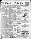 Cambridge Daily News Monday 07 March 1904 Page 1