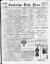 Cambridge Daily News Tuesday 05 April 1904 Page 1