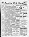 Cambridge Daily News Friday 08 April 1904 Page 1