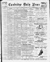 Cambridge Daily News Wednesday 13 April 1904 Page 1