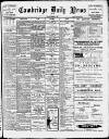 Cambridge Daily News Saturday 06 October 1906 Page 1