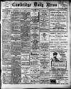 Cambridge Daily News Monday 06 January 1908 Page 1