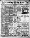 Cambridge Daily News Wednesday 08 January 1908 Page 1