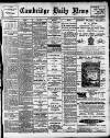 Cambridge Daily News Wednesday 29 January 1908 Page 1