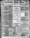 Cambridge Daily News Friday 20 March 1908 Page 1