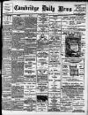 Cambridge Daily News Wednesday 22 April 1908 Page 1